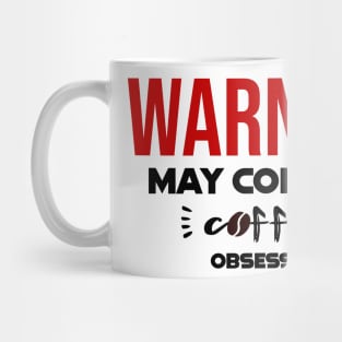 Warning: May Contain coffee Obsession Mug